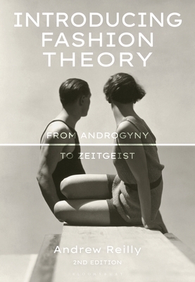 Introducing Fashion Theory: From Androgyny to Zeitgeist by Andrew Reilly