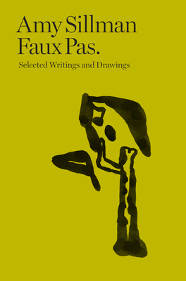 Amy Sillman: Faux Pas: Selected Writings and Drawings by 