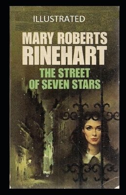 The Street of Seven Stars Illustrated by Mary Roberts Rinehart