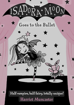 Isadora Moon Goes To The Ballet by Harriet Muncaster, Harriet Muncaster