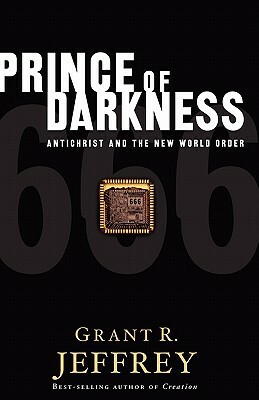 Prince of Darkness: Antichrist and the New World Order by Grant R. Jeffrey