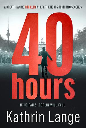 Forty Hours by Kathrin Lange