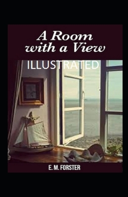 A Room with a View Illustrated by E.M. Forster