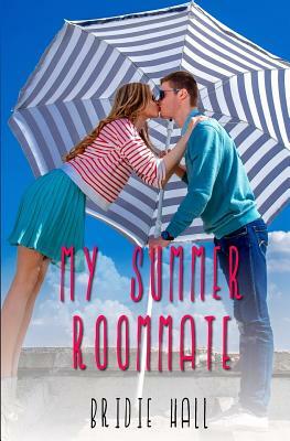 My Summer Roommate by Bridie Hall