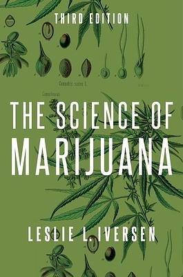 The Science of Marijuana, 3rd Edition by Leslie L. Iversen