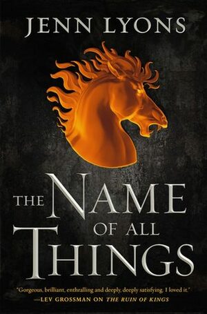 The Name of All Things by Jenn Lyons