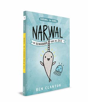 Narwal: De eenhoorn van de zee by Ben Clanton