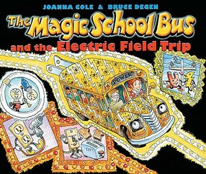 The Magic School Bus and the Electric Field Trip by Joanna Cole