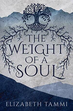The Weight of a Soul by Elizabeth Tammi