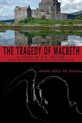 The Tragedy of Macbeth: A Novel by R.A. Wilson