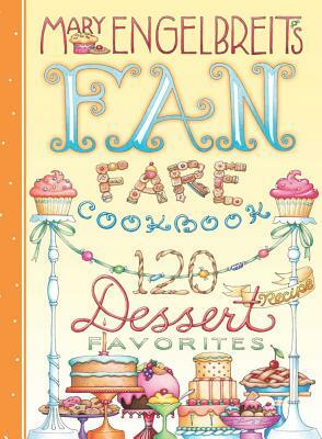 120 Dessert Recipe Favorites: Mary Engelbreit's Fan Fare Cookbook by Mary Engelbreit