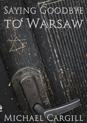 Saying Goodbye to Warsaw by Michael Cargill