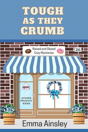 Tough as They Crumb by Emma Ainsley, Emma Ainsley