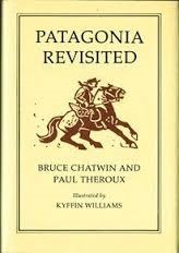 Patagonia Revisited by Bruce Chatwin, Paul Theroux