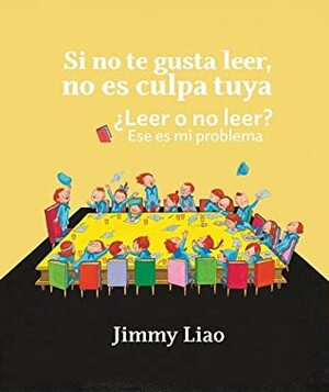 Si no te gusta leer, no es culpa tuya by Jimmy Liao, Jordi Ainaud i Escudero