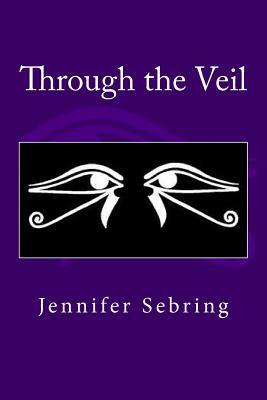 Through the Veil by Jennifer Christian Sebring