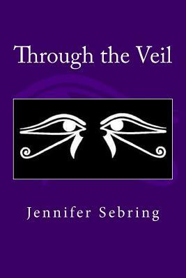 Through the Veil by Jennifer Christian Sebring