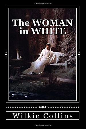 The Woman in White by Wilkie Collins