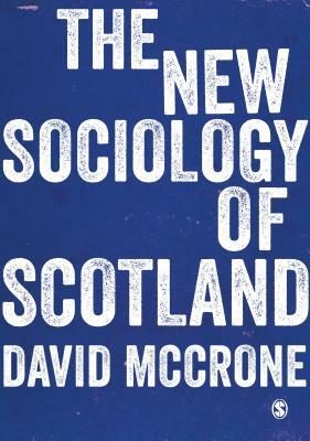 The New Sociology of Scotland by David McCrone