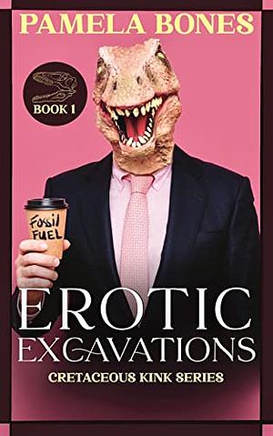 Erotic Excavations by Pamela Bones