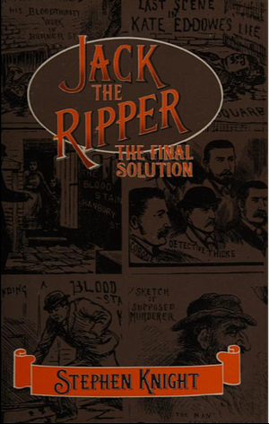 Jack the Ripper: The Final Solution by Stephen Knight