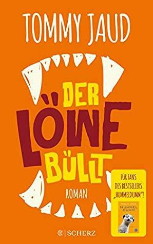 Der Löwe büllt: Roman by Tommy Jaud