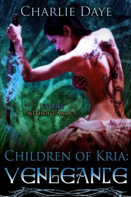 Vengeance: Children of Kria by Charlie Daye