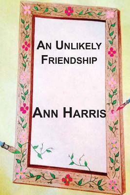 An Unlikely Friendship by Ann Harris