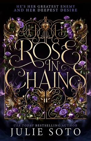 Rose in Chains by Julie Soto