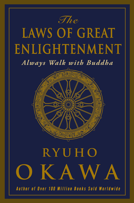 The Laws of Great Enlightenment: Always Walk with Buddha by Ryuho Okawa