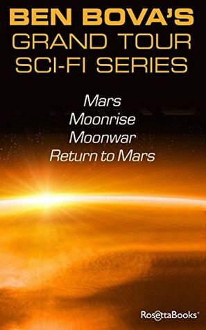 Ben Bova's Grand Tour SciFi Series: Mars, Moonrise, Moonwar, Return to Mars by Ben Bova