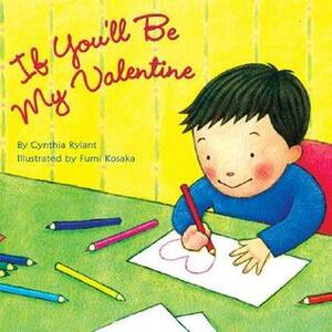 If You'll Be My Valentine by Fumi Kosaka, Cynthia Rylant