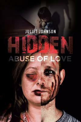 Hidden Abuse of Love by Juliet Johnson