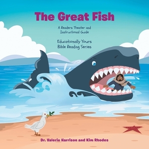The Great Fish: A Readers Theater and Instructional Guide by Valerie Harrison, Kim Rhodes