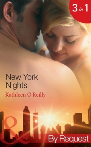 New York Nights: Shaken and Stirred / Intoxicating! / Nightcap by Kathleen O'Reilly