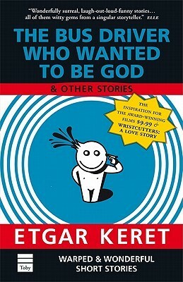 The Bus Driver Who Wanted to be God & Other Stories by Etgar Keret, Miriam Schlesinger