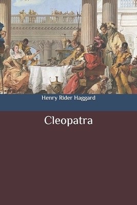 Cleopatra by H. Rider Haggard