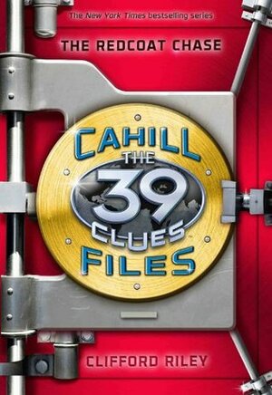 The 39 Clues: The Cahill Files #3: The Redcoat Chase by Clifford Riley