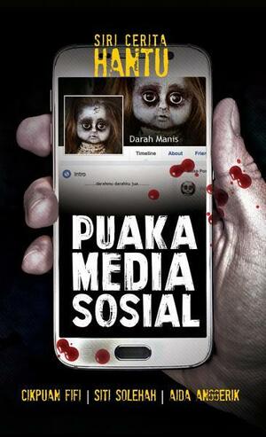 Puaka Media Sosial by Aida Anggerik, CikPuan Fifi, Siti Solehah