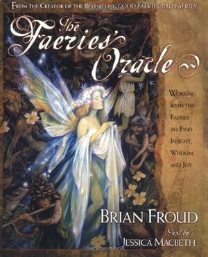 The Faeries' Oracle by Jessica Macbeth, Brian Froud