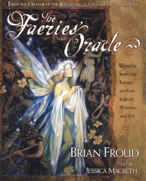 The Faeries' Oracle by Brian Froud, Jessica Macbeth