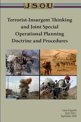 Terrorist-Insurgent Thinking and Joint Special Operations Planning: Doctrine and Procedure by Joint Special Operations University Pres, Laure Paquette