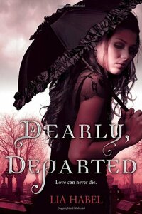 Dearly, Departed by Lia Habel