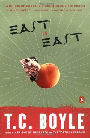 East Is East by T.C. Boyle