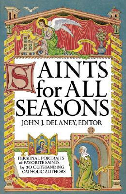 Saints for All Seasons by John J. Delaney