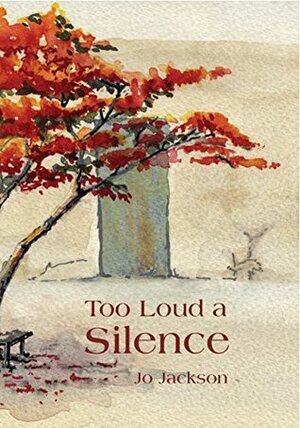 Too Loud A Silence by Jo Jackson