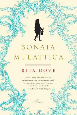 Sonata Mulattica: A Life in Five Movements and a Short Play by Rita Dove