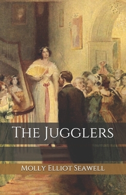 The Jugglers by Molly Elliot Seawell