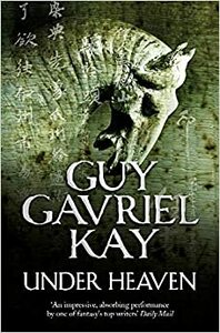 Under Heaven by Guy Gavriel Kay