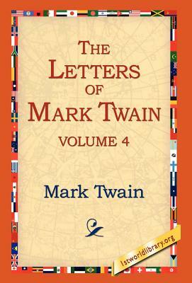 The Letters of Mark Twain Vol.4 by Mark Twain
